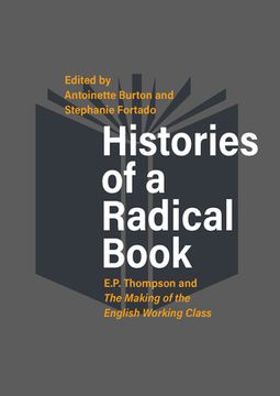 portada Histories of a Radical Book: E. P. Thompson and the Making of the English Working Class (in English)
