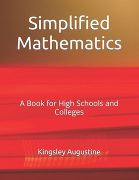 portada Simplified Mathematics: A Book for High Schools and Colleges (en Inglés)
