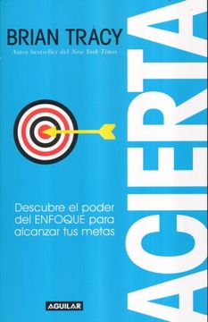 portada Acierta /Bull's-Eye: The Power of Focus (in Spanish)