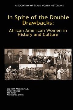 portada In Spite of the Double Drawbacks: African American Women in History and Culture (in English)