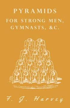 portada Pyramids - For Strong Men, Gymnasts, &c. (en Inglés)