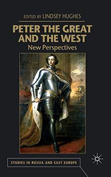 portada Peter the Great and the West: New Perspectives (Studies in Russia and East Europe) 