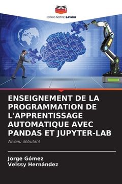 portada Enseignement de la Programmation de l'Apprentissage Automatique Avec Pandas Et Jupyter-Lab (en Francés)