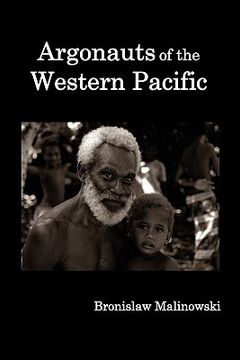 portada argonauts of the western pacific; an account of native enterprise and adventure in the archipelagoes of melanesian new guinea.