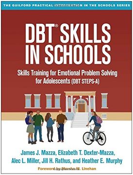 Dbt Skills in Schools: Skills Training for Emotional Problem Solving for Adolescents (Dbt Steps-A) (The Guilford Practical Intervention in the Schools Series) (en Inglés)