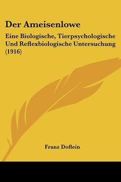 portada der ameisenlowe: eine biologische, tierpsychologische und reflexbiologische untersuchung (1916) (en Inglés)