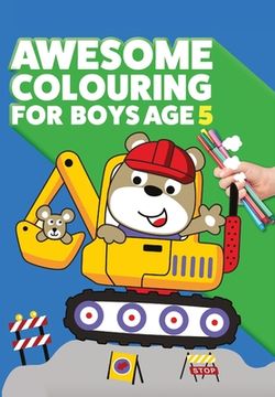 portada Awesome Colouring Book For Boys Age 5: You are awesome. Cool, creative, anti-boredom colouring book for five year old boys (en Inglés)