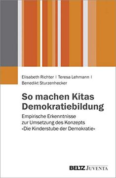 portada So Machen Kitas Demokratiebildung: Empirische Erkenntnisse zur Umsetzung des Konzepts »Die Kinderstube der Demokratie« (in German)