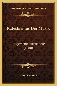 portada Katechismus Der Musik: Allgemeine Musiklehre (1888) (en Alemán)