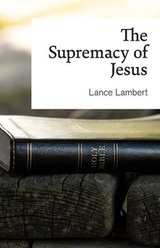 portada The Supremacy of Jesus (en Inglés)