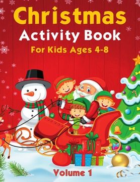 portada Christmas Activity Pages For Kids Ages 4-8 Volume 1: Featuring Coloring, Dot Marker, Dot to Dot, Mazes, Sudoku and More (in English)
