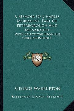 portada a memoir of charles mordaunt, earl of peterborough and monmouth: with selections from his correspondence