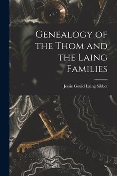 portada Genealogy of the Thom and the Laing Families (en Inglés)