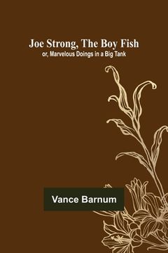 portada Joe Strong, the Boy Fish; or, Marvelous Doings in a Big Tank (in English)