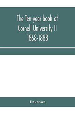 portada The Ten-Year Book of Cornell University ii 1868-1888 (en Inglés)