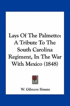 portada lays of the palmetto: a tribute to the south carolina regiment, in the war with mexico (1848)