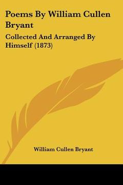 portada poems by william cullen bryant: collected and arranged by himself (1873) (en Inglés)