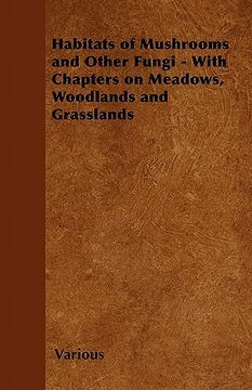 portada habitats of mushrooms and other fungi - with chapters on meadows, woodlands and grasslands