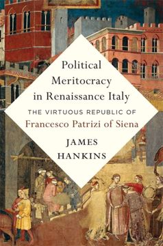 portada Political Meritocracy in Renaissance Italy: The Virtuous Republic of Francesco Patrizi of Siena 
