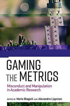 portada Gaming the Metrics: Misconduct and Manipulation in Academic Research (Infrastructures) (in English)