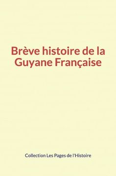 portada Brève histoire de la Guyane Française (in French)