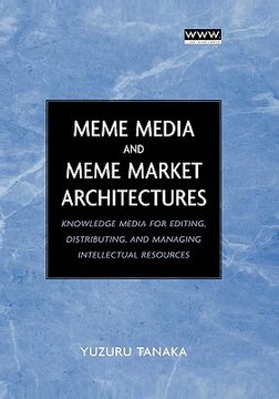 portada meme media and meme market architectures: knowledge media for editing, distributing, and managing intellectual resources (en Inglés)