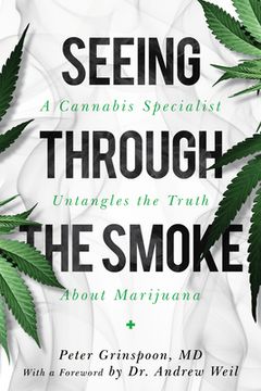 portada Seeing Through the Smoke: An Expert Doctor Untangles the Truth About Cannabis (in English)