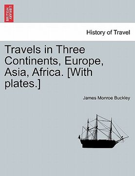 portada travels in three continents, europe, asia, africa. [with plates.] (en Inglés)