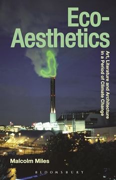 portada Eco-Aesthetics: Art, Literature and Architecture in a Period of Climate Change (Radical Aesthetics-Radical Art, 1) (en Inglés)