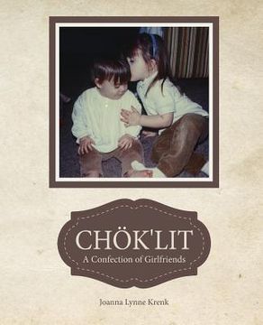 portada Chok'lit: A Confection of Girlfriends (en Inglés)