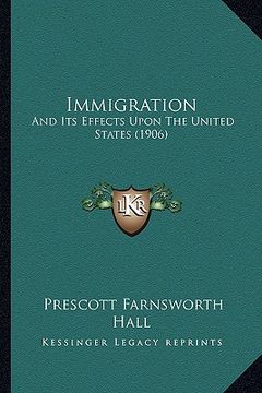 portada immigration: and its effects upon the united states (1906) (en Inglés)