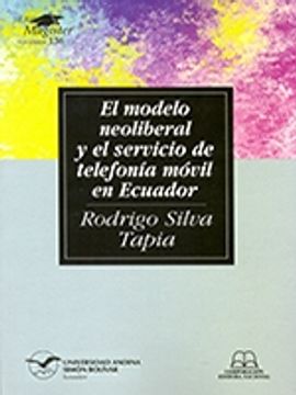 portada El modelo neoliberal y el servicio de telefonía móvil en Ecuador