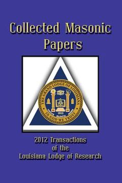 portada Collected Masonic Papers - 2012 Transactions of the Louisiana Lodge of Research