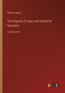 portada The Pilgrims of Hope; and Chants for Socialists: in large print
