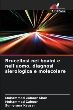 portada Brucellosi nei bovini e nell'uomo, diagnosi sierologica e molecolare (en Italiano)