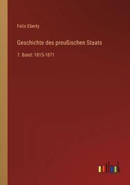 portada Geschichte des preußischen Staats: 7. Band: 1815-1871 (in German)