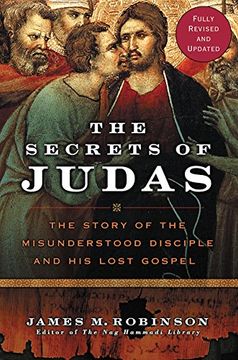 portada The Secrets of Judas: The Story of the Misunderstood Disciple and his Lost Gospel (en Inglés)