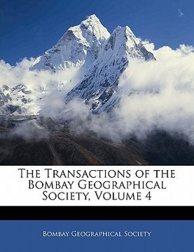 portada the transactions of the bombay geographical society, volume 4 (en Inglés)