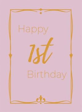 portada Happy 1st Birthday Guest Book (Hardcover): First birthday Guest book, party and birthday celebrations decor, memory book, 1st birthday, baby shower, h (en Inglés)