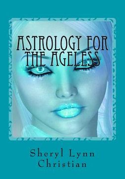portada Astrology for the Ageless: Part I Planetary Understandings - Part II Legends & Fantasies (en Inglés)