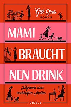 portada Mami Braucht 'nen Drink: Tagebuch Einer Erschöpften Mutter (en Alemán)