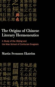 portada The Origins of Chinese Literary Hermeneutics: A Study of the Shijing and the mao School of Confucian Exegesis (Suny Chinese Philosophy and Culture) (in English)