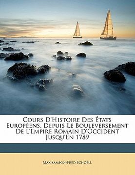portada Cours D'histoire Des États Européens, Depuis Le Bouleversement De L'empire Romain D'occident Jusqu'en 1789 (en Francés)