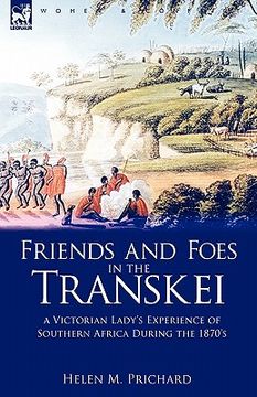 portada friends and foes in the transkei: a victorian lady's experience of southern africa during the 1870s (en Inglés)