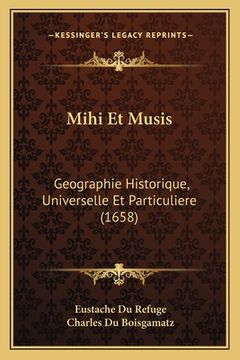 portada Mihi Et Musis: Geographie Historique, Universelle Et Particuliere (1658) (en Francés)