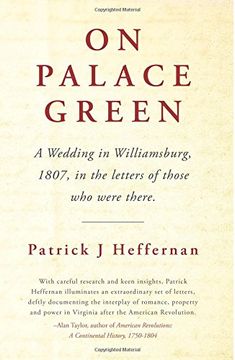 portada On Palace Green: A Wedding in Williamsburg, 1807, in the letters of those who were there.