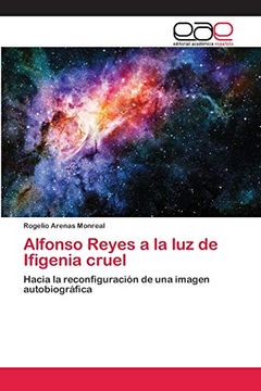 portada Alfonso Reyes a la luz de Ifigenia Cruel