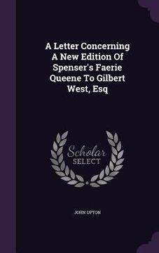 portada A Letter Concerning A New Edition Of Spenser's Faerie Queene To Gilbert West, Esq (in English)