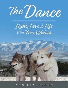 portada The Dance: Light, Love & Life With Two Wolves (en Inglés)