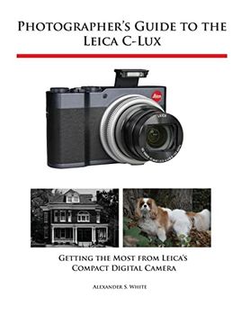 portada Photographer'S Guide to the Leica C-Lux: Getting the Most From Leica'S Compact Digital Camera (en Inglés)